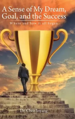 Ein Gefühl für meinen Traum, mein Ziel und den Erfolg: Wo und wie alles begann - A Sense of My Dream, Goal, and the Success: Where and how it all began