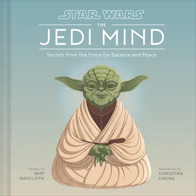 Star Wars: Der Jedi-Geist - Geheimnisse der Macht für Gleichgewicht und Frieden - Star Wars: The Jedi Mind - Secrets From the Force for Balance and Peace