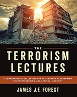Die Terrorismus-Vorlesungen: Eine umfassende Sammlung für Studenten des Terrorismus, der Terrorismusbekämpfung und der nationalen Sicherheit - The Terrorism Lectures: A Comprehensive Collection for the Student of Terrorism, Counterterrorism, and National Security
