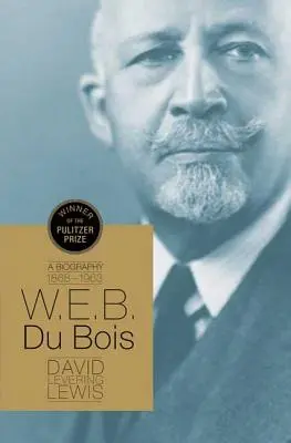 W.E.B. Du Bois: Eine Biographie 1868-1963 - W.E.B. Du Bois: A Biography 1868-1963