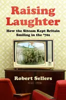 Raising Laughter - Wie die Sitcom Großbritannien in den 70er Jahren zum Lachen brachte - Raising Laughter - How the Sitcom Kept Britain Smiling in the '70s