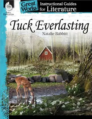 Tuck Everlasting: Ein Leitfaden für den Literaturunterricht: Ein Leitfaden für den Unterricht in Literatur - Tuck Everlasting: An Instructional Guide for Literature: An Instructional Guide for Literature