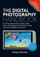 Das Handbuch der digitalen Fotografie: Eine illustrierte Schritt-für-Schritt-Anleitung - The Digital Photography Handbook: An Illustrated Step-By-Step Guide