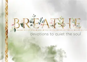 Atmen: Andachten zur Beruhigung der Seele - Breathe: Devotions to Quiet the Soul