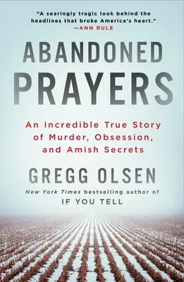 Verlassene Gebete: Eine unglaubliche wahre Geschichte von Mord, Besessenheit und amischen Geheimnissen - Abandoned Prayers: An Incredible True Story of Murder, Obsession, and Amish Secrets