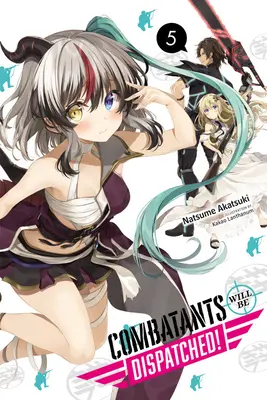 Combatants Will Be Dispatched!, Bd. 5 (Light Novel) - Combatants Will Be Dispatched!, Vol. 5 (Light Novel)