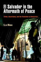 El Salvador in den Nachwehen des Friedens: Kriminalität, Ungewissheit und der Übergang zur Demokratie - El Salvador in the Aftermath of Peace: Crime, Uncertainty, and the Transition to Democracy