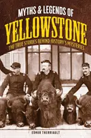 Mythen und Legenden des Yellowstone: Die wahren Geschichten hinter den Mysterien der Geschichte - Myths and Legends of Yellowstone: The True Stories behind History's Mysteries