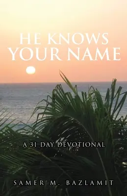 Er kennt deinen Namen: Eine 31-tägige Andacht - He Knows Your Name: A 31 Day Devotional