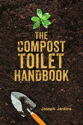 Das Komposttoiletten-Handbuch - The Compost Toilet Handbook
