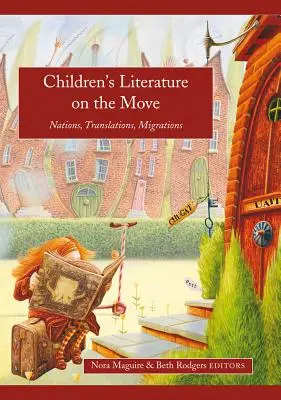 Kinderliteratur in Bewegung: Nationen, Übersetzungen, Migrationen - Children's Literature on the Move: Nations, Translations, Migrations