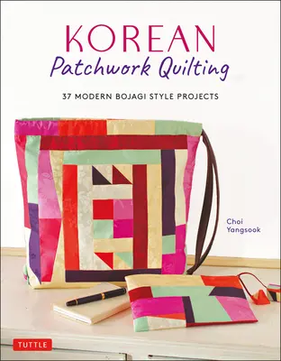 Koreanisches Patchwork-Quilten: 37 moderne Projekte im Bojagi-Stil - Korean Patchwork Quilting: 37 Modern Bojagi Style Projects