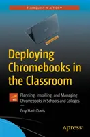 Einsatz von Chromebooks im Klassenzimmer: Planen, Installieren und Verwalten von Chromebooks in Schulen und Hochschulen - Deploying Chromebooks in the Classroom: Planning, Installing, and Managing Chromebooks in Schools and Colleges