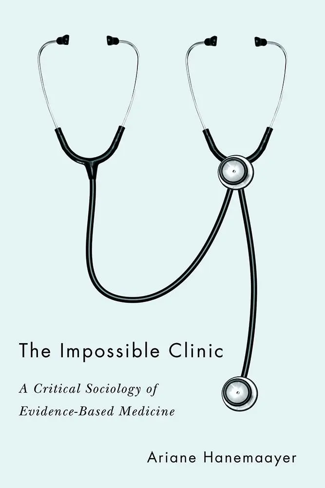 Die unmögliche Klinik: Eine kritische Soziologie der evidenzbasierten Medizin - The Impossible Clinic: A Critical Sociology of Evidence-Based Medicine