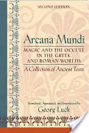 Arcana Mundi: Magie und Okkultismus in der griechischen und römischen Welt: Eine Sammlung antiker Texte - Arcana Mundi: Magic and the Occult in the Greek and Roman Worlds: A Collection of Ancient Texts