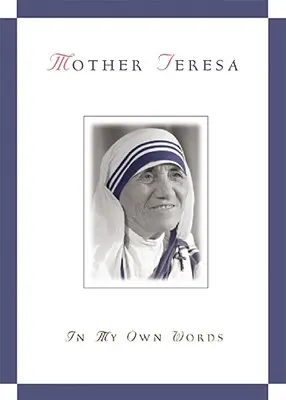 Mutter Teresa, in meinen eigenen Worten - Mother Teresa, in My Own Words
