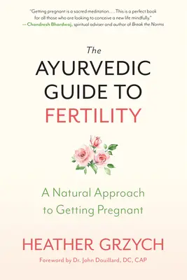 Der ayurvedische Leitfaden zur Fruchtbarkeit: Ein natürlicher Ansatz, um schwanger zu werden - The Ayurvedic Guide to Fertility: A Natural Approach to Getting Pregnant