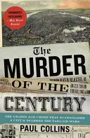 Die Ermordung des Jahrhunderts: Das Verbrechen des Goldenen Zeitalters, das eine Stadt skandalisierte und den Krieg der Boulevardzeitungen entfachte - The Murder of the Century: The Gilded Age Crime That Scandalized a City and Sparked the Tabloid Wars