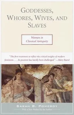 Göttinnen, Huren, Ehefrauen und Sklaven: Frauen im Klassischen Altertum - Goddesses, Whores, Wives, and Slaves: Women in Classical Antiquity