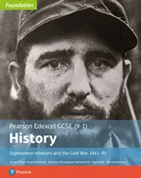 Edexcel GCSE (9-1) History Foundation Beziehungen zwischen Supermächten und der Kalte Krieg, 1941-91 Student Book - Edexcel GCSE (9-1) History Foundation Superpower relations and the Cold War, 1941-91 Student Book