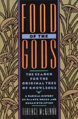 Nahrung der Götter: Die Suche nach dem ursprünglichen Baum der Erkenntnis - eine radikale Geschichte der Pflanzen, Drogen und der menschlichen Evolution - Food of the Gods: The Search for the Original Tree of Knowledge a Radical History of Plants, Drugs, and Human Evolution