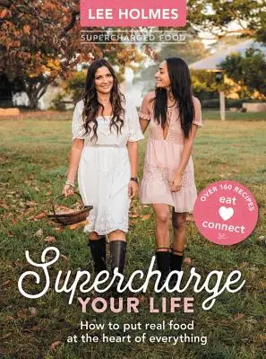 Supercharge Your Life - Wie man echte Lebensmittel in den Mittelpunkt stellt - Supercharge Your Life - How to put real food at the heart of everything