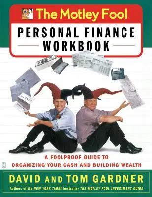 Das Motley Fool Arbeitsbuch für persönliche Finanzen: Ein narrensicherer Leitfaden zur Organisation Ihres Geldes und zum Aufbau von Wohlstand - The Motley Fool Personal Finance Workbook: A Foolproof Guide to Organizing Your Cash and Building Wealth