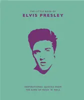 Das kleine Buch von Elvis Presley: Inspirierende Zitate des King of Rock 'n' Roll - Little Book of Elvis Presley: Inspirational Quotes from the King of Rock 'n' Roll