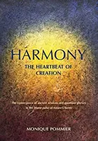 Harmonie, der Herzschlag der Schöpfung: Die Konvergenz von uralter Weisheit und Quantenphysik im dreieinigen Puls der Formen der Natur - Harmony, the Heartbeat of Creation: The Convergence of Ancient Wisdom and Quantum Physics in the Triune Pulse of Nature's Forms