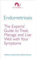 Endometriose: Der Expertenratgeber für die Behandlung, den Umgang und das gute Leben mit Ihren Symptomen - Endometriosis: The Experts' Guide to Treat, Manage and Live Well with Your Symptoms