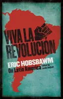 Viva la Revolucion - Hobsbawm über Lateinamerika - Viva la Revolucion - Hobsbawm on Latin America
