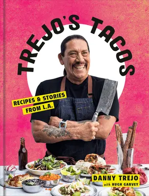 Trejo's Tacos: Rezepte und Geschichten aus L.A.: Ein Kochbuch - Trejo's Tacos: Recipes and Stories from L.A.: A Cookbook