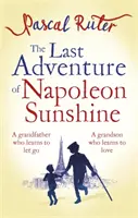 Das letzte Abenteuer von Napoleon Sunshine - ein herzerwärmender, erbaulicher Roman über die Bedeutung der Familie - Last Adventure of Napoleon Sunshine - a heartwarming, uplifting novel about the importance of family