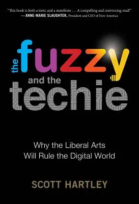 The Fuzzy and the Techie: Warum die freien Künste die digitale Welt beherrschen werden - The Fuzzy and the Techie: Why the Liberal Arts Will Rule the Digital World