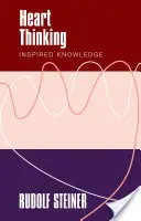 Herz-Denken: Inspiriertes Wissen - Heart Thinking: Inspired Knowledge