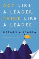 Handeln wie eine Führungskraft, denken wie eine Führungskraft - Act Like a Leader, Think Like a Leader