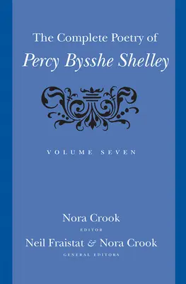 Die vollständige Lyrik von Percy Bysshe Shelley, 7 - The Complete Poetry of Percy Bysshe Shelley, 7