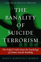 Die Banalität des Selbstmordterrorismus: Die nackte Wahrheit über die Psychologie der islamischen Selbstmordattentate - The Banality of Suicide Terrorism: The Naked Truth about the Psychology of Islamic Suicide Bombing