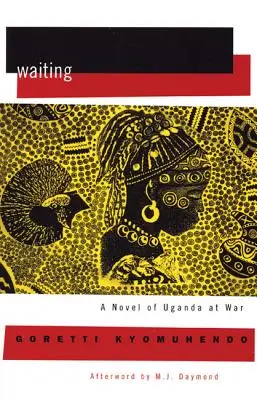 Warten: Ein Roman über Ugandas verborgenen Krieg - Waiting: A Novel of Uganda's Hidden War