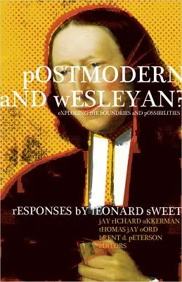 Postmodern und wesleyanisch?: Grenzen und Möglichkeiten ausloten - Postmodern and Wesleyan?: Exploring the Boundaries and Possibilities