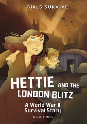 Hettie und der Londoner Blitz: Eine Überlebensgeschichte aus dem Zweiten Weltkrieg - Hettie and the London Blitz: A World War II Survival Story