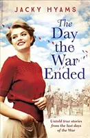 Day The War Ended - Unerzählte wahre Geschichten aus den letzten Tagen des Krieges - Day The War Ended - Untold true stories from the last days of the war