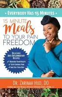 Jeder hat 15 Minuten: 15 Minuten Mahlzeiten für Ihre Schmerzfreiheit - Everybody Has 15 Minutes: 15 Minute Meals to Your Pain Freedom