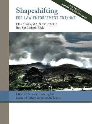 Shapeshifting for Law Enforcement CNT/HNT: Effektives Szenario-Training für Krisen-/Geiselverhandlungsteams - Shapeshifting for Law Enforcement CNT/HNT: Effective Scenario Training for Crisis/Hostage Negotiation Teams