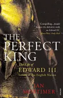 Perfekter König - Das Leben von Edward III, dem Vater der englischen Nation - Perfect King - The Life of Edward III, Father of the English Nation