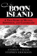 Boon Island: Eine wahre Geschichte von Meuterei, Schiffswrack und Kannibalismus - Boon Island: A True Story of Mutiny, Shipwreck, and Cannibalism
