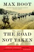 Der nicht eingeschlagene Weg: Edward Lansdale und die amerikanische Tragödie in Vietnam - The Road Not Taken: Edward Lansdale and the American Tragedy in Vietnam
