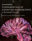 Grundlagen der kognitiven Neurowissenschaften - Ein Leitfaden für Einsteiger - Fundamentals of Cognitive Neuroscience - A Beginner's Guide