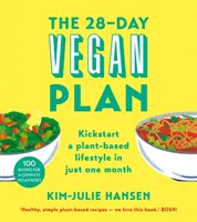 28-Tage-Veganer-Plan - Starten Sie einen pflanzlichen Lebensstil in nur einem Monat - 28-Day Vegan Plan - Kickstart a Plant-based Lifestyle in Just One Month