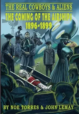 Die echten Cowboys und Außerirdischen: Die Ankunft der Luftschiffe (1896-1899) - The Real Cowboys & Aliens: The Coming of the Airships (1896-1899)